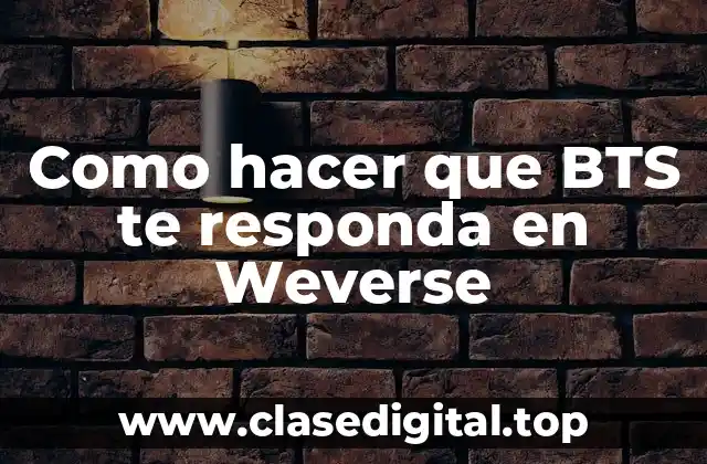 Como hacer que BTS te responda en Weverse