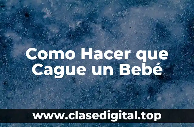 Como Hacer que Cague un Bebé