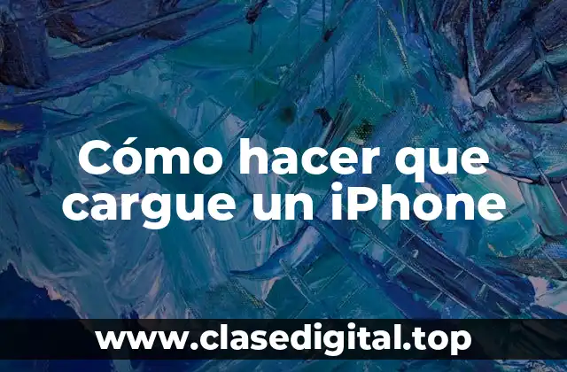 Cómo hacer que cargue un iPhone