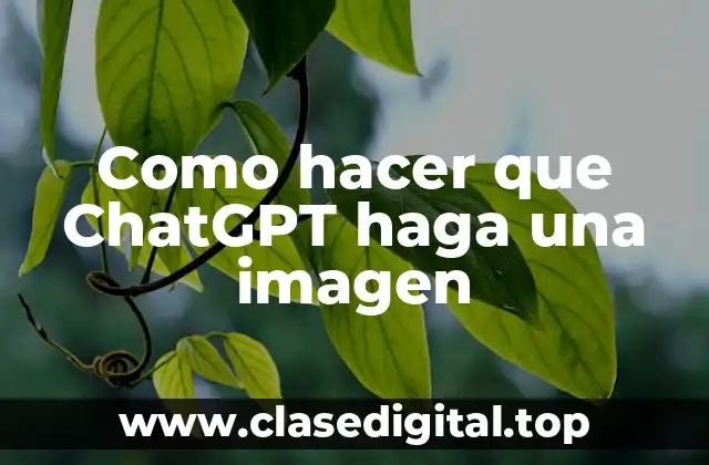 Como hacer que ChatGPT haga una imagen