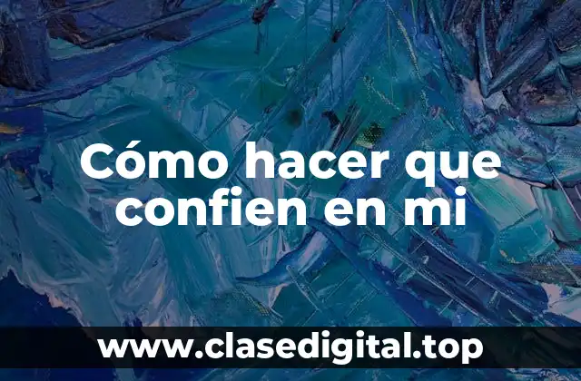 Cómo hacer que confien en mi