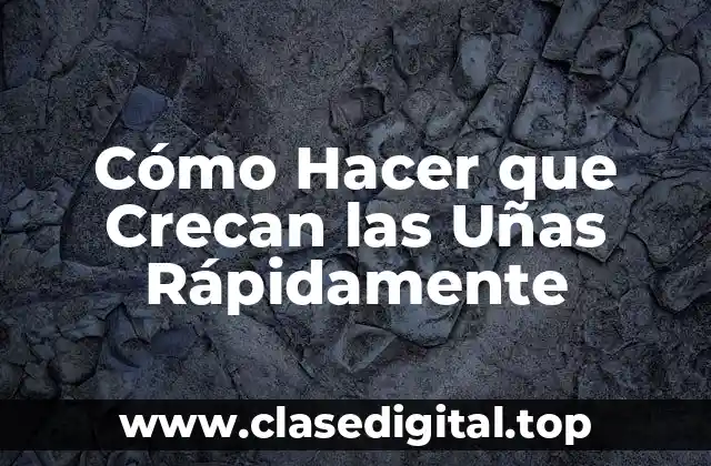 ¿Por qué las Uñas no Crecen Rápidamente?