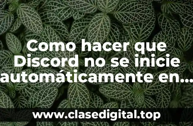 Como hacer que Discord no se inicie automáticamente en Windows 11