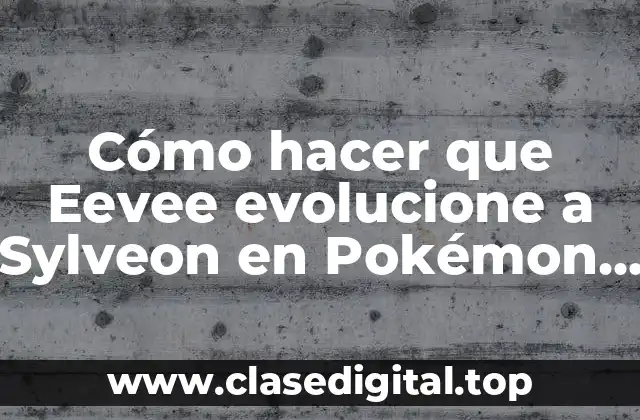 ¿Qué es Sylveon en Pokémon Go?
