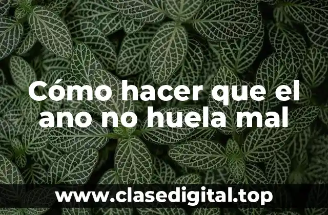 Cómo hacer que el ano no huela mal