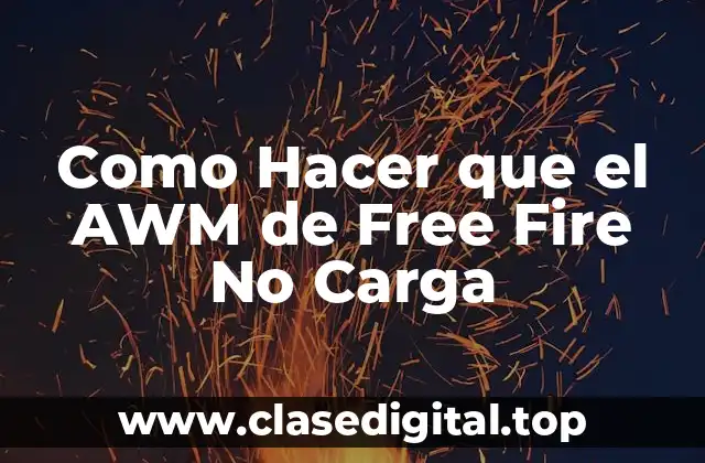 Como Hacer que el AWM de Free Fire No Carga