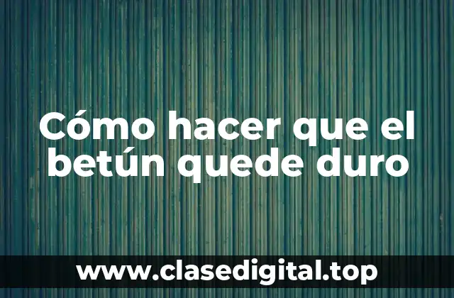 Cómo hacer que el betún quede duro