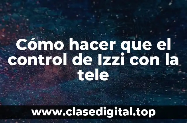 ¿Qué es el control de Izzi y cómo funciona con la tele?