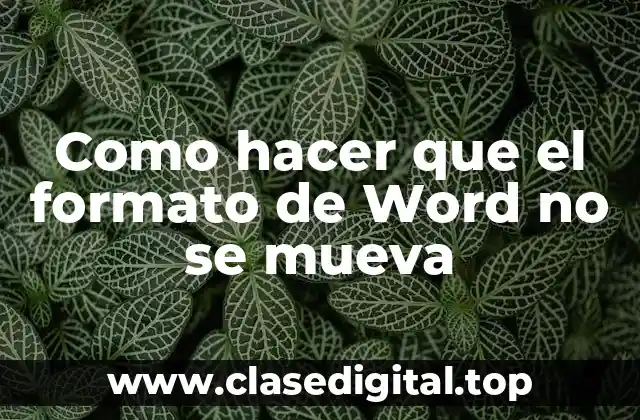 Como hacer que el formato de Word no se mueva