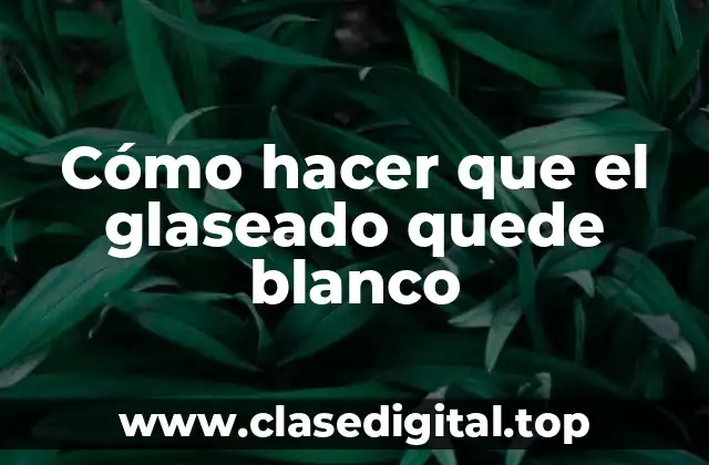 Cómo hacer que el glaseado quede blanco