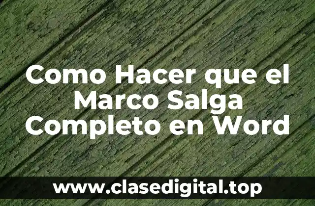 Como Hacer que el Marco Salga Completo en Word