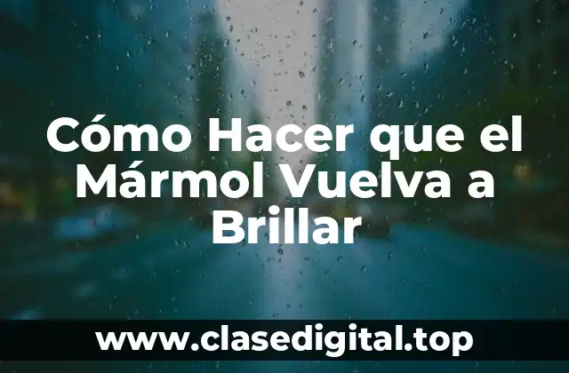 Cómo Hacer que el Mármol Vuelva a Brillar