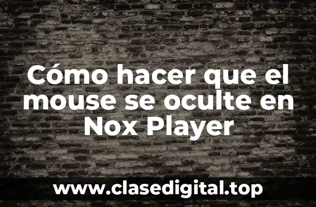 Cómo hacer que el mouse se oculte en Nox Player