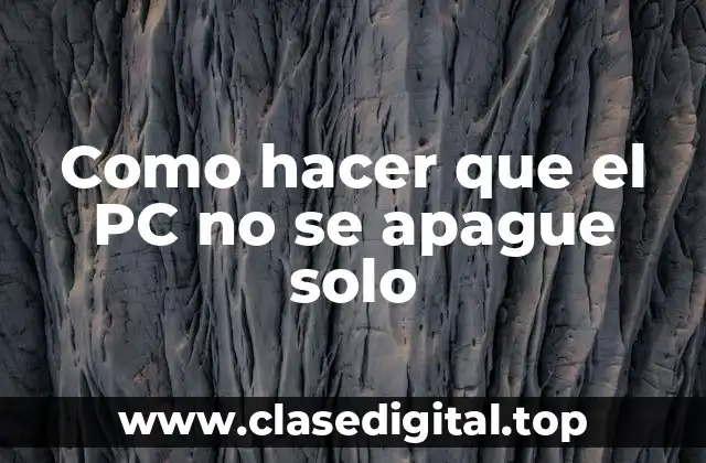 Como hacer que el PC no se apague solo