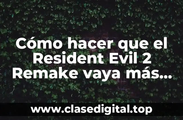 Cómo hacer que el Resident Evil 2 Remake vaya más rápido