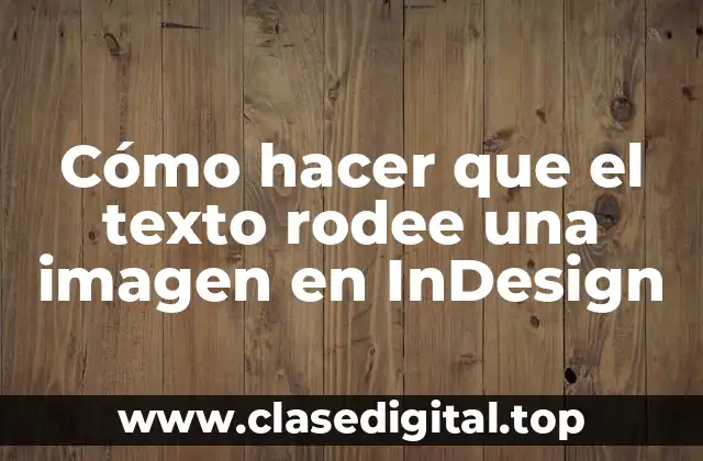 Cómo hacer que el texto rodee una imagen en InDesign