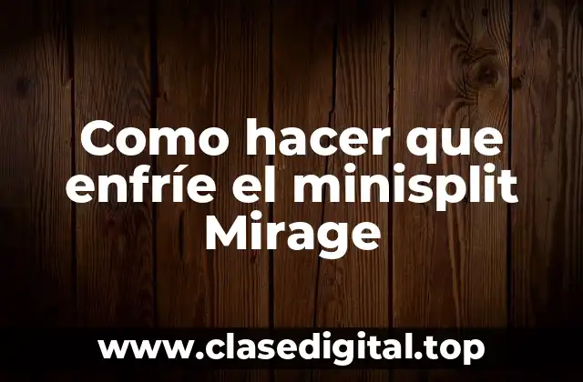 Como hacer que enfríe el minisplit Mirage