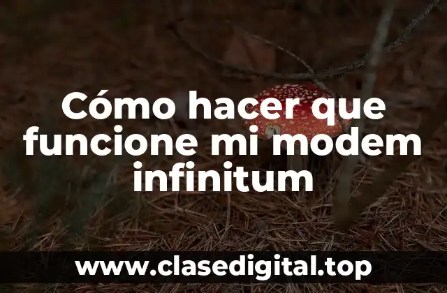 Cómo hacer que funcione mi modem infinitum