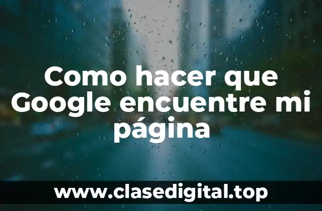 Como hacer que Google encuentre mi página