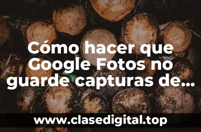 ¿Qué es la función de captura de pantalla en Google Fotos y para qué sirve?