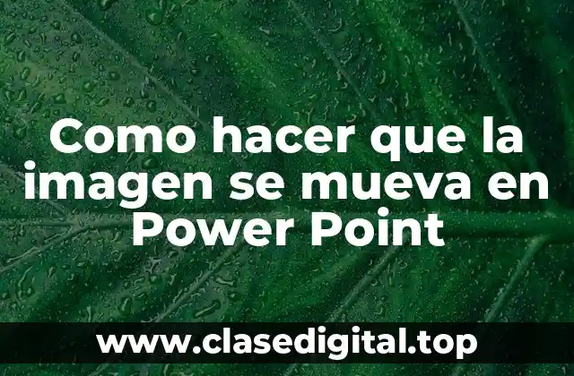 Como hacer que la imagen se mueva en Power Point