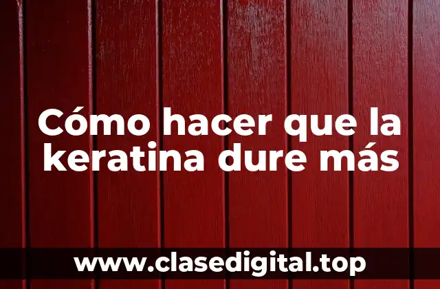 Cómo hacer que la keratina dure más