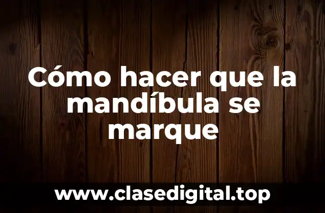 Cómo hacer que la mandíbula se marque