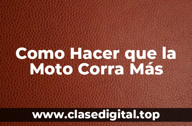 Como Hacer que la Moto Corra Más