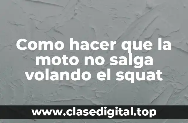 Como hacer que la moto no salga volando el squat