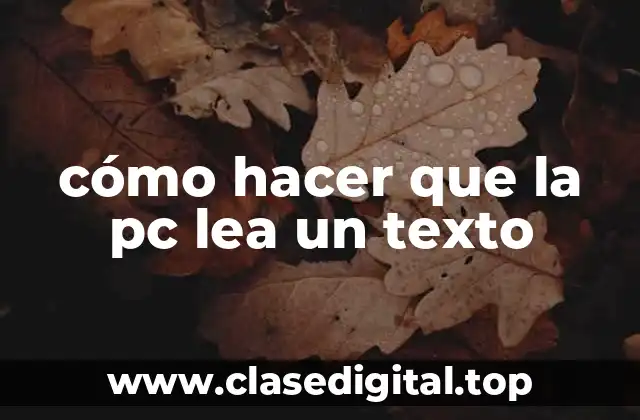 cómo hacer que la pc lea un texto