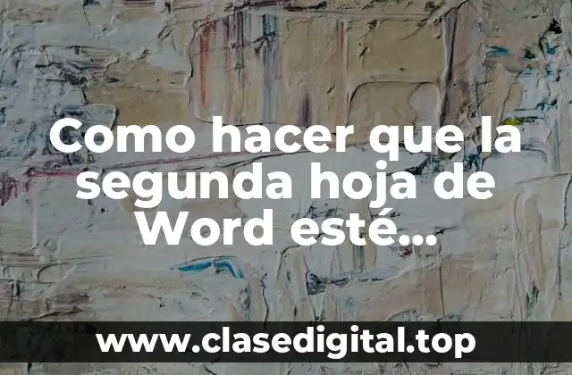 Como hacer que la segunda hoja de Word esté horizontal