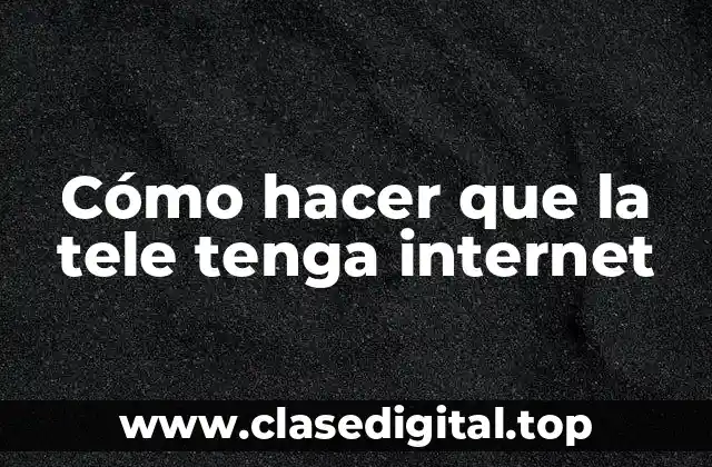 Cómo hacer que la tele tenga internet