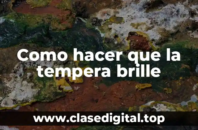 Como hacer que la tempera brille