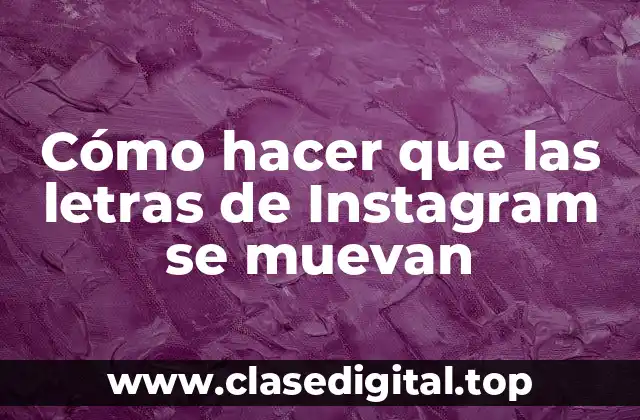 Cómo hacer que las letras de Instagram se muevan