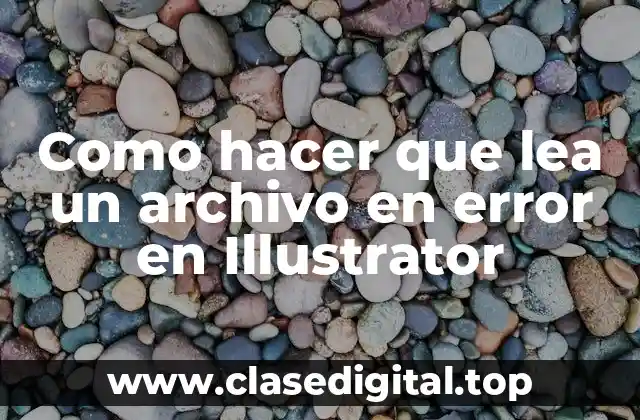 Como hacer que lea un archivo en error en Illustrator