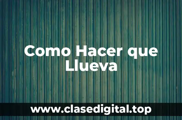 Como Hacer que Llueva