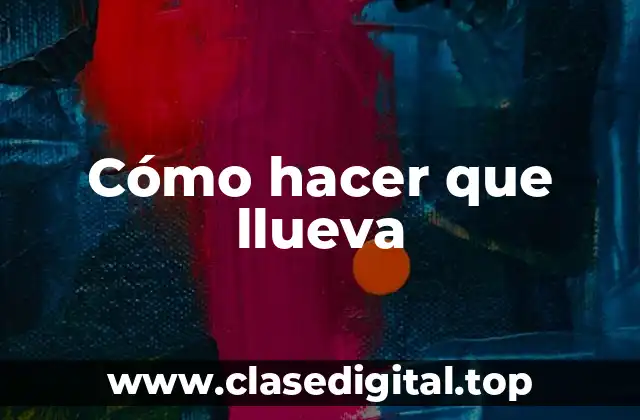 Cómo hacer que llueva