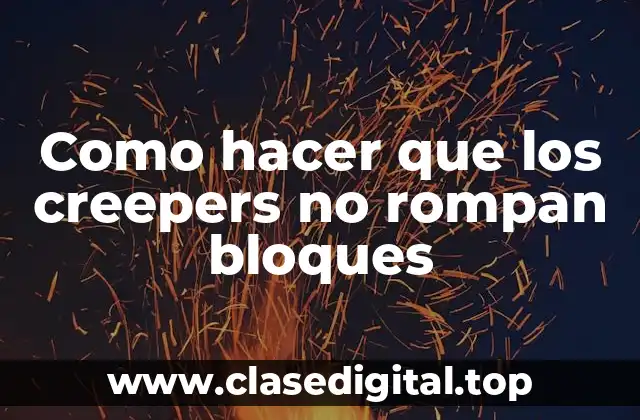 Como hacer que los creepers no rompan bloques