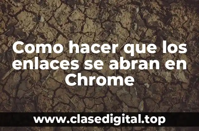 Como hacer que los enlaces se abran en Chrome