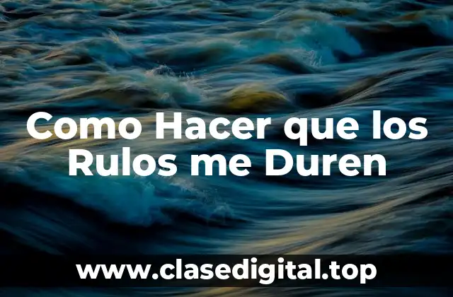 Rulos: ¿Qué son y para qué sirven?