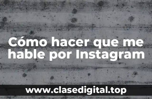 Cómo hacer que me hable por Instagram
