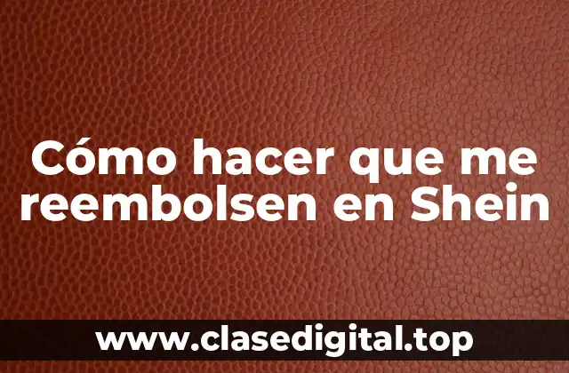 Cómo hacer que me reembolsen en Shein