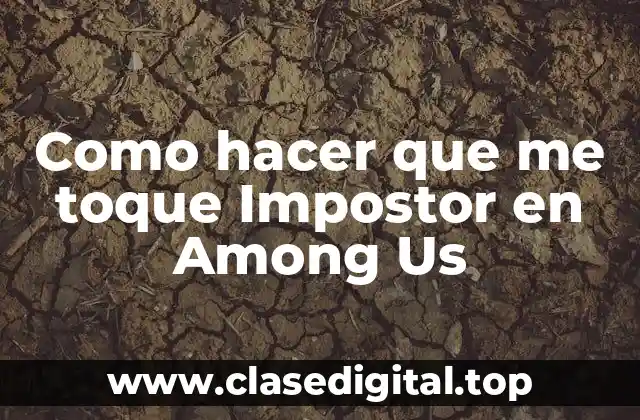 Como hacer que me toque Impostor en Among Us