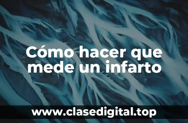 Cómo hacer que mede un infarto