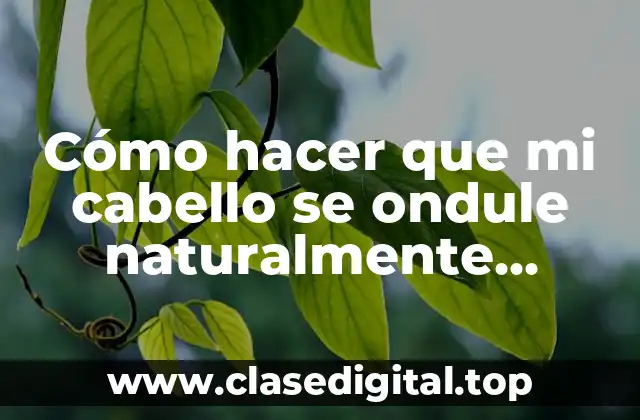 Cómo hacer que mi cabello se ondule naturalmente hombres