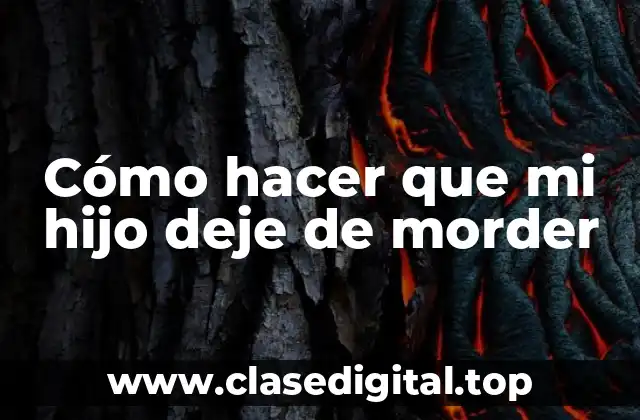 ¿Qué es el mordisqueo en niños y por qué lo hacen?