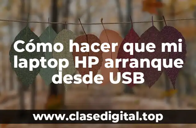 Cómo hacer que mi laptop HP arranque desde USB