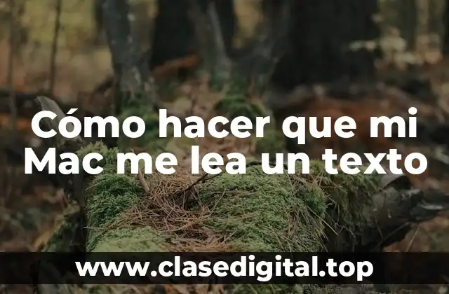 Cómo hacer que mi Mac me lea un texto