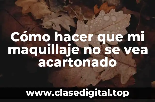 Cómo hacer que mi maquillaje no se vea acartonado