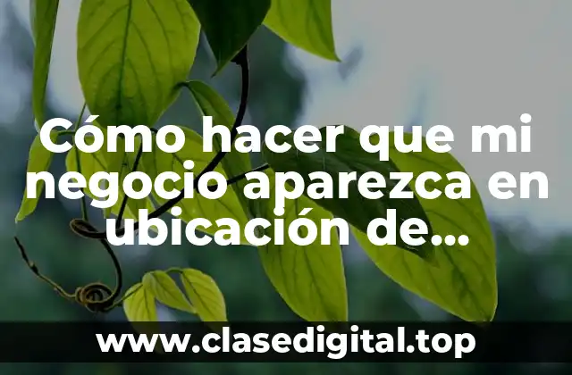 Cómo hacer que mi negocio aparezca en ubicación de Instagram